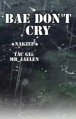 Bae Don't Cry ★Nakzep★