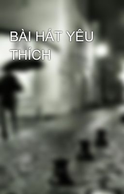 BÀI HÁT YÊU THÍCH