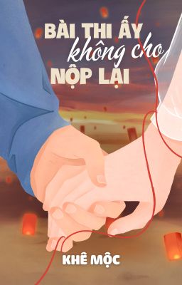 Bài Thi Ấy Không Cho Nộp Lại