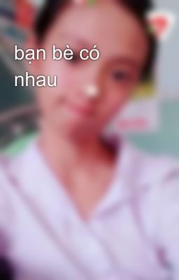 bạn bè có nhau