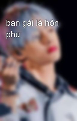 bạn gái là hôn phu