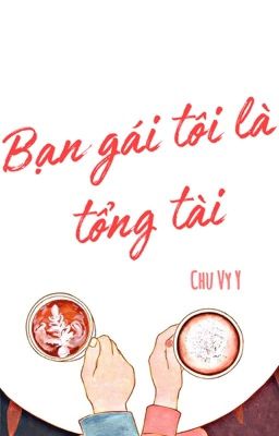 Bạn gái tôi là tổng tài