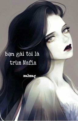 Bạn Gái Tôi Là Trùm Mafia