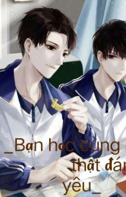 _ Bạn học cùng bàn thật đáng yêu_