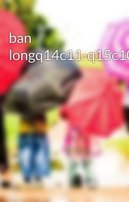 ban longq14c11-q15c10