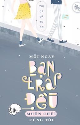 Bạn trai mỗi ngày đều tưởng cùng ta tuẫn tình [ mạt thế ]