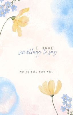 BangKhoa | Anh có điều muốn nói.