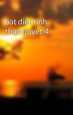 bat diet tinh than quyet 4