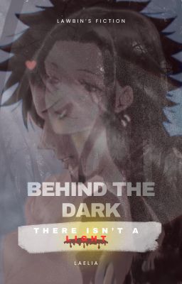 BEHIND THE DARK - THERE IS NOT A LIGHT