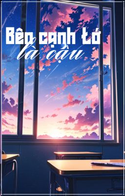 Bên Cạnh Tớ Là Cậu