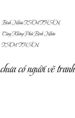 Bệnh Nhân Tâm Thần cũng không phải là bệnh nhân Tâm Thần