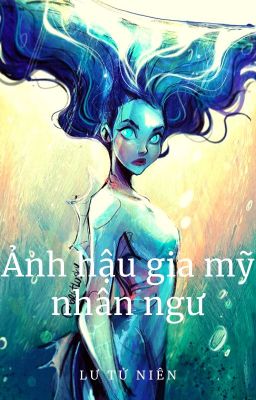 [BH]_Ảnh hậu gia mỹ nhân ngư - Lư Tử Niên