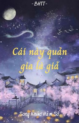 [BH]_Cái này quản gia là giả - Song Khúc Hàm Sổ