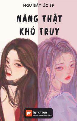 [BH][Hoàn] Nàng thật khó truy | Ngư Bất Ức 99