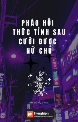 [BH][Hoàn] Pháo Hôi Thức Tỉnh Sau Cưới Được Nữ Chủ | Đồ Đồ Họa Họa