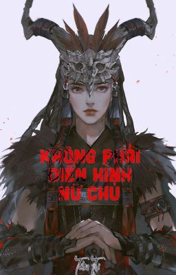 [BH.KX][Hoàn] Không phải điển hình nữ chủ | Tần Tự