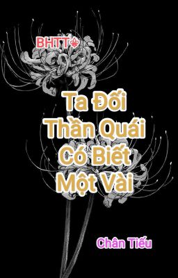 BH - QT Ta Đối Thần Quái Có Biết Một Vài - Chân Tiếu