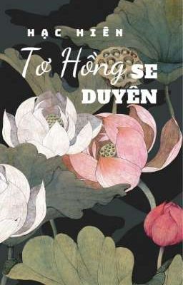 [BH - TỰ VIẾT] TƠ HỒNG SE DUYÊN