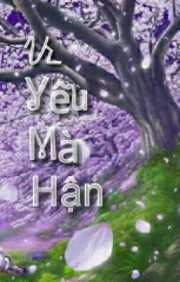 [BH] Vì Yêu Mà Hận