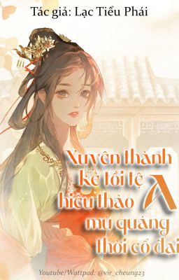 [BHTT_ABO_AI] Xuyên thành Kẻ Tồi Tệ Hiếu Thảo Mù Quáng A Thời Cổ Đại_LTP