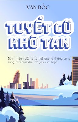 [BHTT] [AI] [HOÀN]] Tuyết Cũ Khó Tan - Văn Đốc