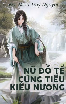 [BHTT_AI] Nữ đồ tể cùng tiểu kiều nương_Đại Miêu Truy Nguyệt