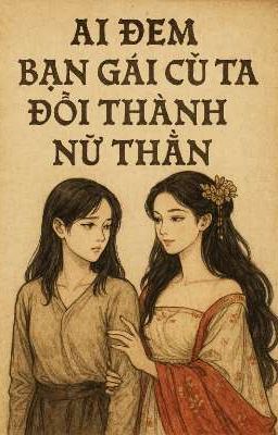 [ BHTT - EDIT ]Ai đem ta bạn gái cũ ghi chú đổi thành nữ thần