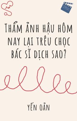[BHTT-EDIT] Ảnh hậu Thẩm hôm nay lại trêu chọc bác sĩ Dịch sao?