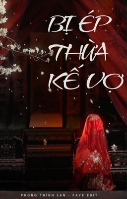 [BHTT - EDIT HOÀN] Bị Ép Thừa Kế Vợ - Phong Thính Lan