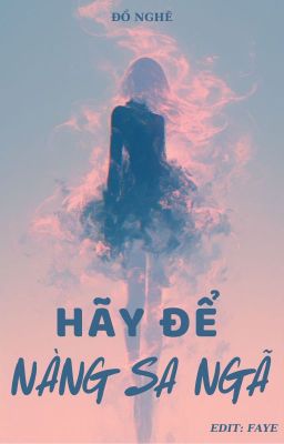 [BHTT - EDIT HOÀN] Hãy Để Nàng Sa Ngã - Đồ Nghê