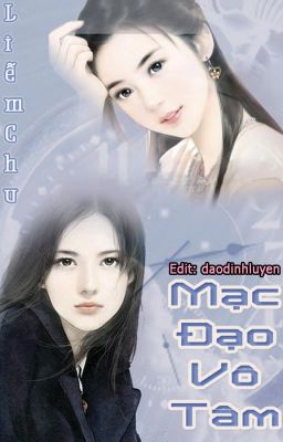 [BHTT][Edit-Hoàn] Mạc Đạo Vô Tâm - Liễm Chu (Hiện Đại)