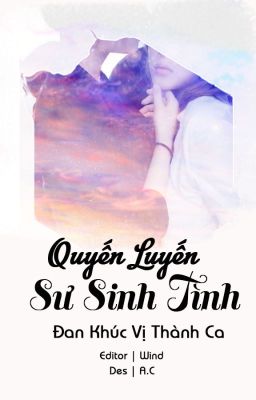 [BHTT][Edit-Hoàn] Quyến Luyến Sư Sinh Tình - Đan Khúc Vị Thành Ca