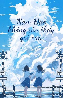 [BHTT-EDIT] Nam Đảo Không Còn Thấy Gió Xưa - Lâm Tử Chu