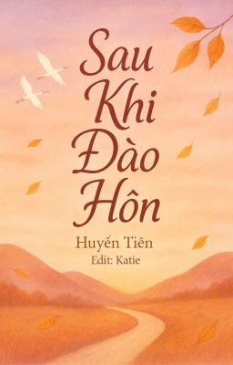 [BHTT][Edit] Sau Khi Đào Hôn - Huyền Tiên