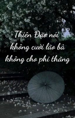 [BHTT] - Edit Thiên Đạo nói không cưới lão bà không cho phi thăng