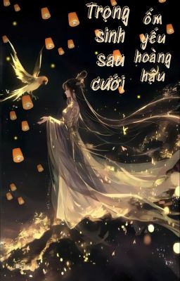 [BHTT] [EDIT] Trọng sinh sau cưới ốm yếu hoàng hậu - Du Phù