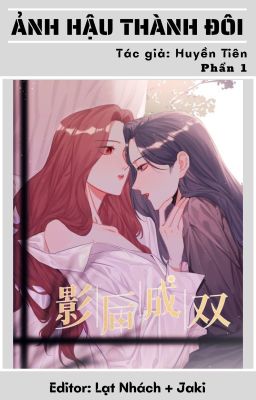 [BHTT - Edited] Ảnh Hậu Thành Đôi - Huyền Tiên (Hoàn chính văn)