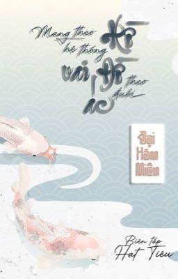 [BHTT - EDITING] Mang theo hệ thống Hồ Đồ theo đuổi vai ác - Đại Hàm Miêu