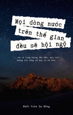 [BHTT][Editing]Mọi dòng nước trên thế gian đều sẽ hội ngộ- Nhất Trản Dạ Đăng