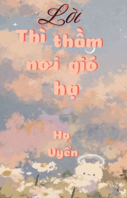 [BHTT] Lời thì thầm nơi gió hạ - Hạ Uyển