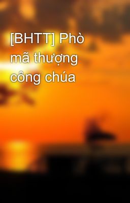 [BHTT] Phò mã thượng công chúa