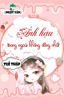 [BHTT] [QT] Ảnh Hậu Trong Ngoài Không Đồng Nhất - Tuế Thập