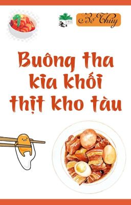 [BHTT] [QT] Buông Tha Kia Khối Thịt Kho Tàu - Bế Thủy