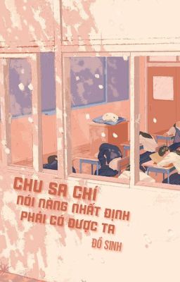 [BHTT - QT] Chu Sa Chí nói nàng nhất định phải có được ta - Đồ Sinh