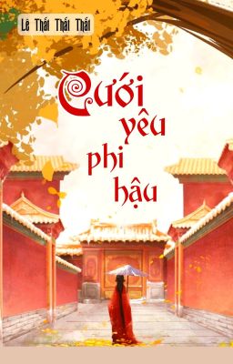 [BHTT] [QT] Cưới Yêu Phi Sau - Lê Thất Thất Thất