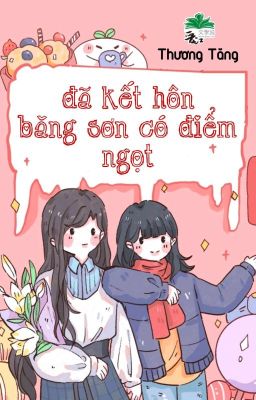 [BHTT] [QT] Đã Kết Hôn Băng Sơn Có Điểm Ngọt - Thương Tăng