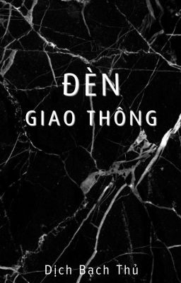 |BHTT|QT| Đèn giao thông - Dịch Bạch Thủ