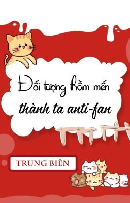 [BHTT] [QT] Đối Tượng Thầm Mến Thành Ta Anti-fan - Trung Biên