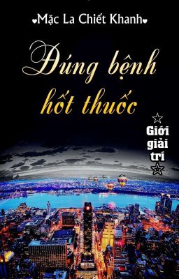 [BHTT] [QT] Đúng Bệnh Hốt Thuốc - Mặc La Chiết Khanh