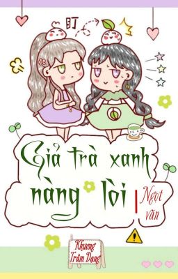 [BHTT] [QT] Giả Trà Xanh Nàng Lòi - Khương Trầm Dạng